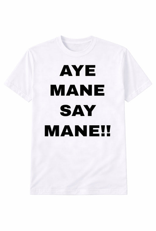 White AHY MANE SAY MANE Shirt
